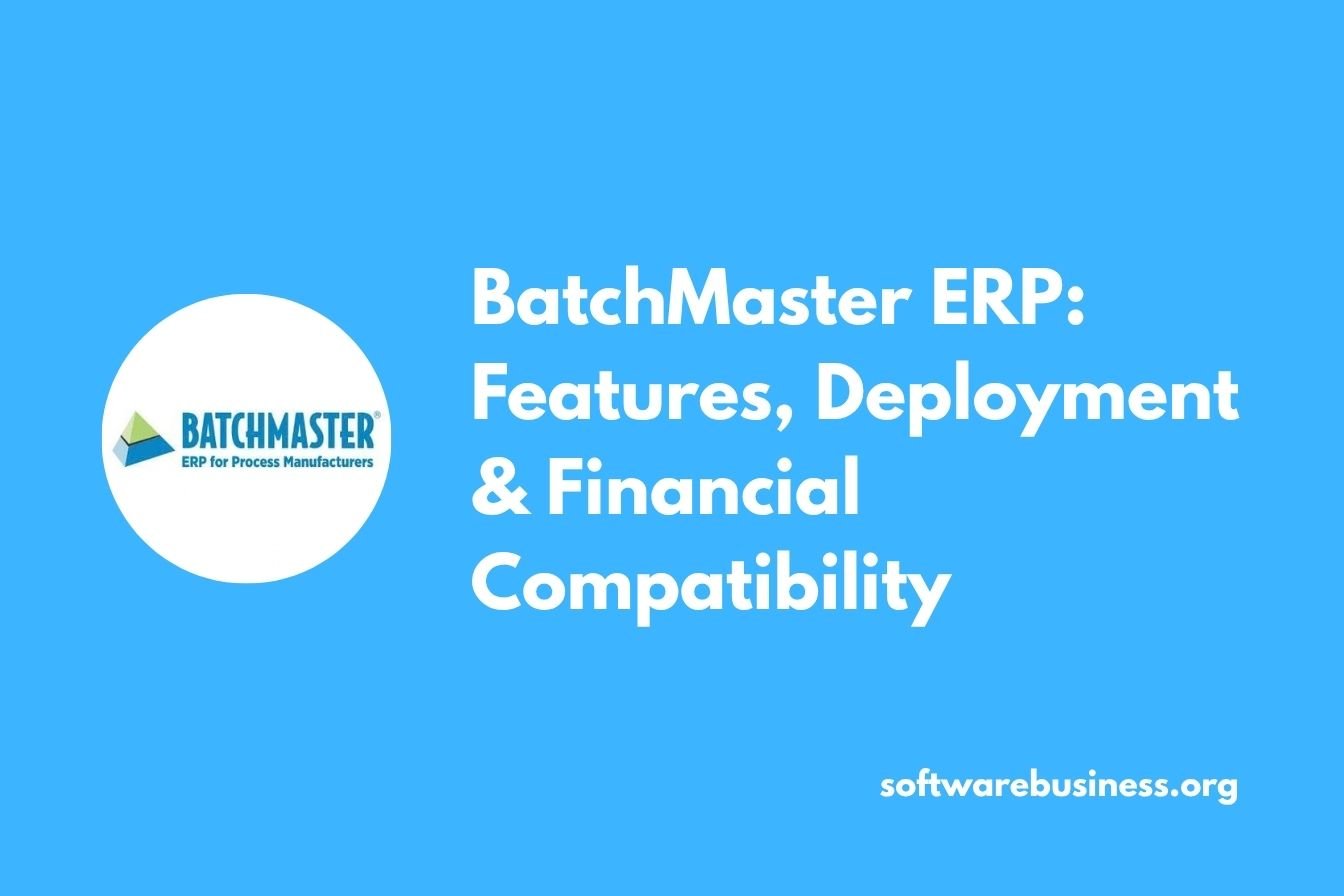 BatchMaster ERP: Features, Deployment & Financial Compatibility